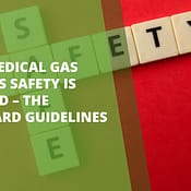 How Medical Gas Systems Safety is Ensured ÔÇô the Standard Guidelines